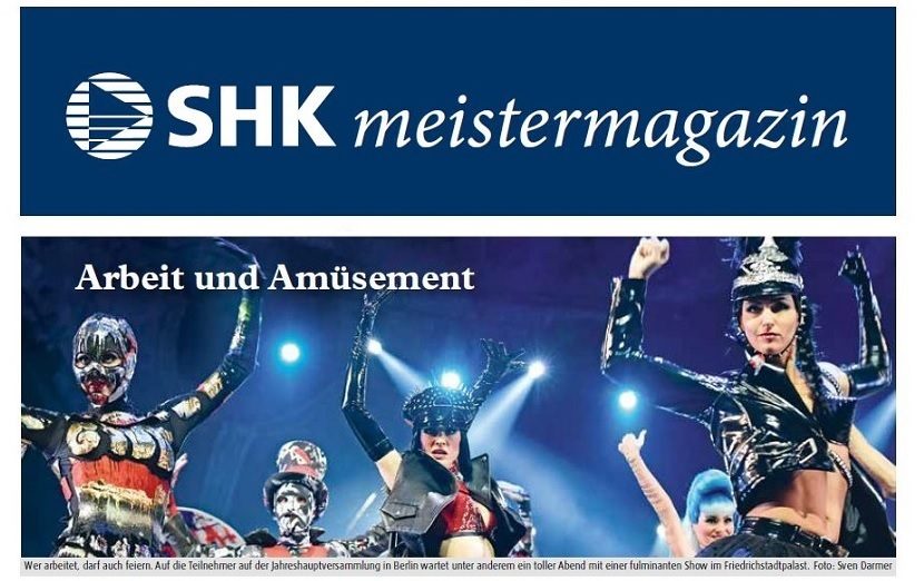 SHKmeistermagazin: Wer arbeitet darf auch feiern. Auf die Teilnehmer unserer Jahreshauptversammlung wartet unter anderem ein toller Abend mit einer fulminanten Show im Friedrichstadtpalast. Foto: Sven Darmer